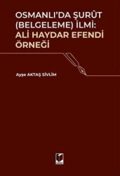 Osmanlı`da Şurut Belgeleme İlmi: Ali Haydar Efendi Örneği - Adalet Yayınevi