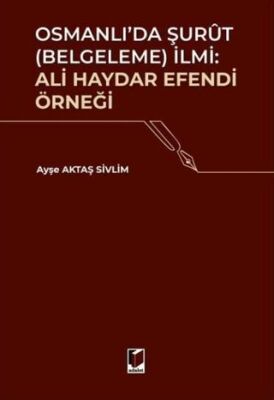 Osmanlı`da Şurut Belgeleme İlmi: Ali Haydar Efendi Örneği - 1