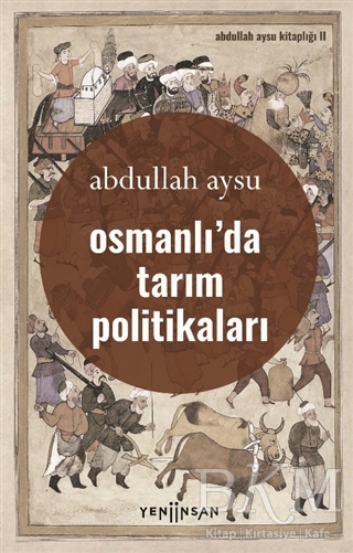 Osmanlı’da Tarım Politikaları - Yeni İnsan Yayınevi