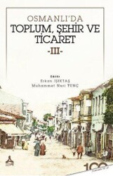 Osmanlı’da Toplum, Şehir ve Ticaret - 3 - Sonçağ Yayınları