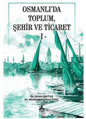 Osmanlı’da Toplum, Şehir Ve Ticaret - I - - 1