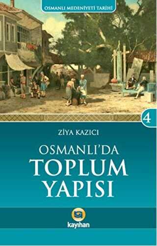 Osmanlı`da Toplum Yapısı - Kayıhan Yayınları