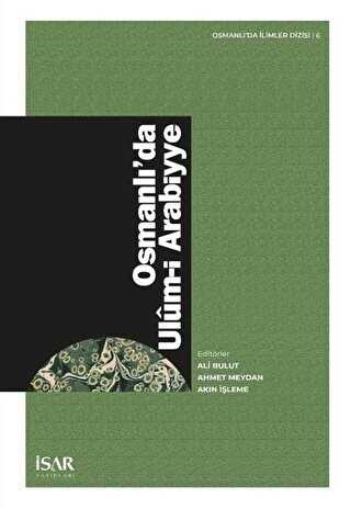 Osmanlı`da Ulum-i Arabiyye - İsar - İstanbul Araştırma ve Eğitim Vakfı Yayınlar