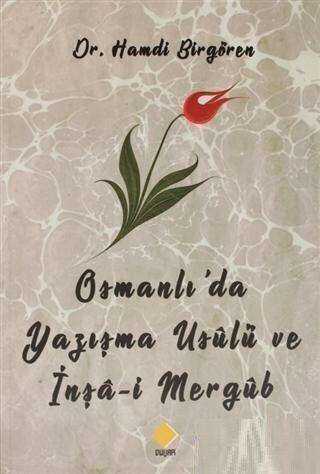 Osmanlı`da Yazışma Usülü ve İnşa-i Mergüb