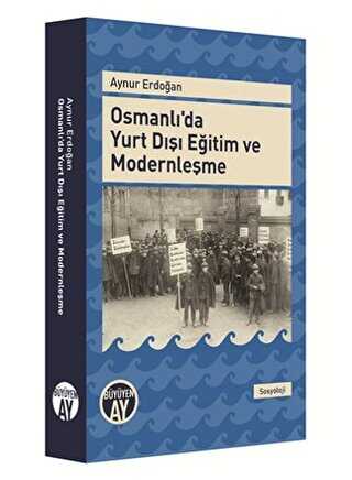 Osmanlı`da Yurt Dışı Eğitim ve Modernleşme