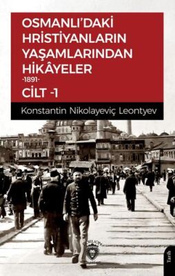 Osmanlı’daki Hristiyanların Yaşamlarından Hikayeler Cilt 1 - 1