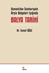 Osmanlı’dan Cumhuriyete Arşiv Belgeleri Işığında Balya Tarihi - Kriter Yayınları