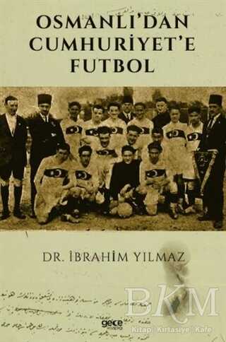 Osmanlı’dan Cumhuriyet’e Futbol