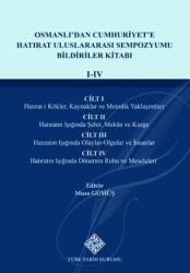 Osmanlı`dan Cumhuriyet`e Hatırat Uluslararası Sempozyumu Bildiriler KitabıI-IV.Cilt - Türk Tarih Kurumu Yayınları