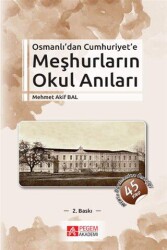 Osmanlı’dan Cumhuriyet’e Meşhurların Okul Anıları - Pegem Akademi Yayıncılık