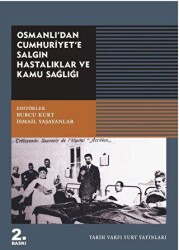 Osmanlı`dan Cumhuriyet`e Salgın Hastalıklar ve Kamu Sağlığı - Tarih Vakfı Yurt Yayınları