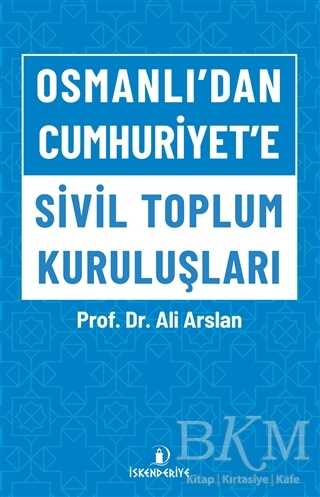 Osmanlı’dan Cumhuriyet’e Sivil Toplum Kuruluşları - İskenderiye Yayınları