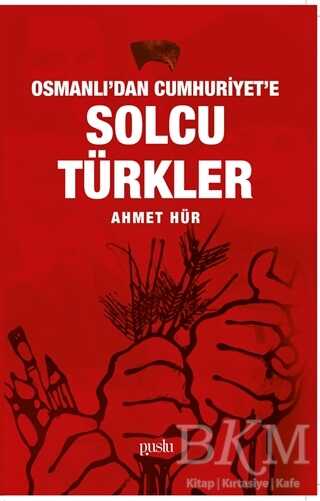 Osmanlı`dan Cumhuriyet`e Solcu Türkler - Puslu Yayıncılık