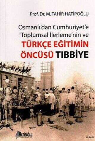 Osmanlı’dan Cumhuriyet’e Toplumsal İlerlemenin ve Türkçe Eğitimin Öncüsü Tıbbiye
