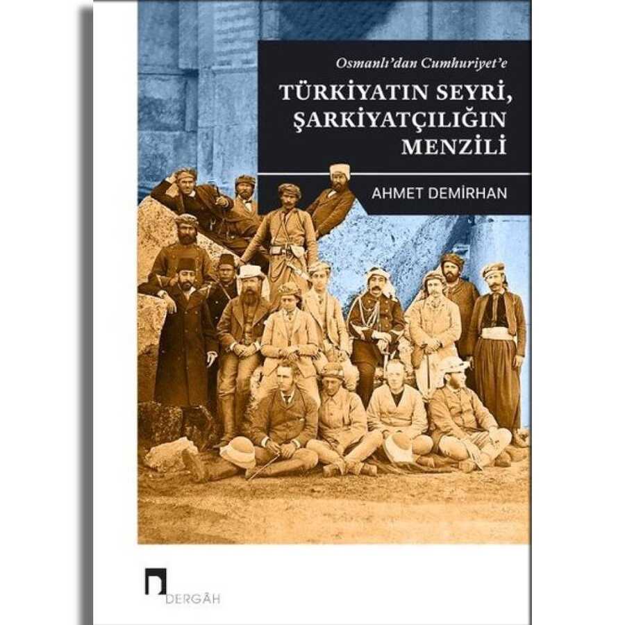 Osmanlı`dan Cumhuriyet`e Türkiyatın Seyri Şarkiyatçılığın Menzili