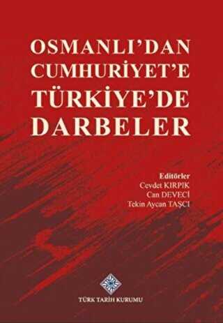Osmanlı`dan Cumhuriyet`e Türkiye`de Darbeler