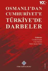 Osmanlı`dan Cumhuriyet`e Türkiye`de Darbeler - Türk Tarih Kurumu Yayınları