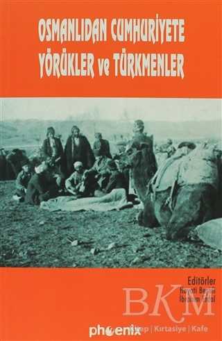Osmanlıdan Cumhuriyete Yörükler ve Türkmenler - Phoenix Yayınevi