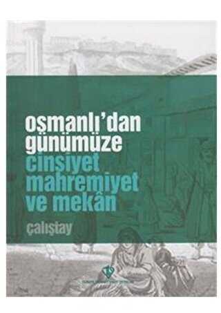 Osmanlı`dan Günümüze Cinsiyet Mahremiyet ve Mekan Çalıştay