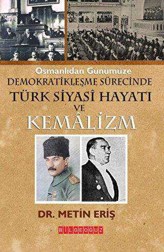 Osmanlıdan Günümüze Demokratikleşme Sürecinde Türk Siyasi Hayatı ve Kemalizm
