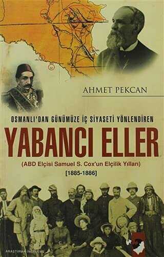 Osmanlı`dan Günümüze İç Siyaseti Yönlendiren Yabancı Eller 1885-1886 - IQ Kültür Sanat Yayıncılık