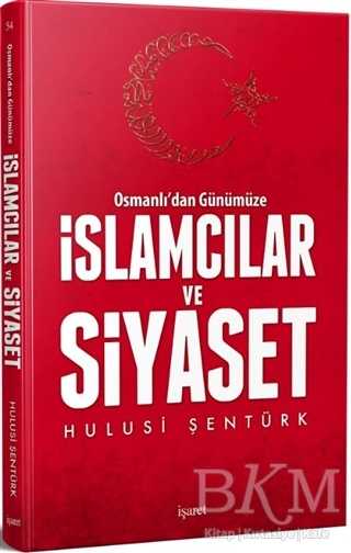 Osmanlı`dan Günümüze İslamcılar ve Siyaset - İşaret Yayınları