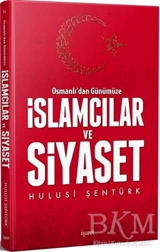Osmanlı`dan Günümüze İslamcılar ve Siyaset
