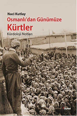 Osmanlı`dan Günümüze Kürtler - Dipnot Yayınları