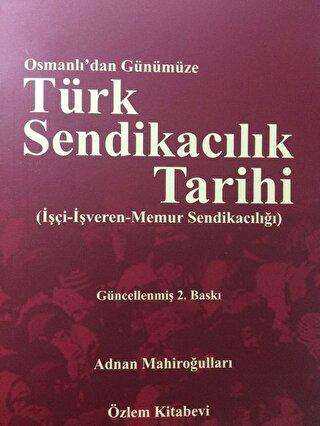 Osmanlı`dan Günümüze Türk Sendikacılık Tarihi
