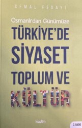 Osmanlı`dan Günümüze Türkiye’de Siyaset Toplum ve Kültür - Kadim Yayınları