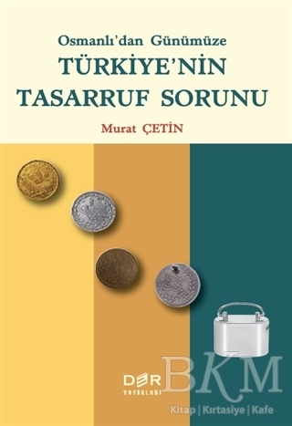 Osmanlı`dan Günümüze Türkiye`nin Tasarruf Sorunu - Der Yayınları