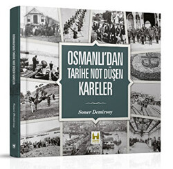 Osmanlı’dan Tarihe Not Düşen Kareler - Çamlıca Basım Yayın