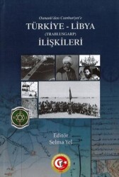 Osmanlı’dan Türkiye Cumhuriyeti Devleti’ne Trablusgarp-Libya İlişkileri - Atatürk Araştırma Merkezi