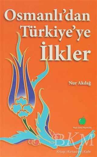 Osmanlı’dan Türkiye’ye İlkler - Yeşil Elma Yayıncılık