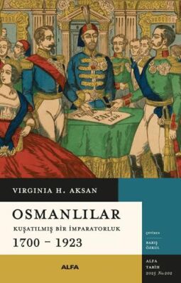 Osmanlılar - Kuşatılmış Bir İmparatorluk 1700-1923 - 1