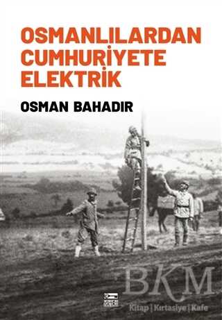 Osmanlılardan Cumhuriyete Elektrik - Anahtar Kitaplar Yayınevi