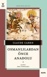 Osmanlılardan Önce Anadolu - Alfa Yayınları