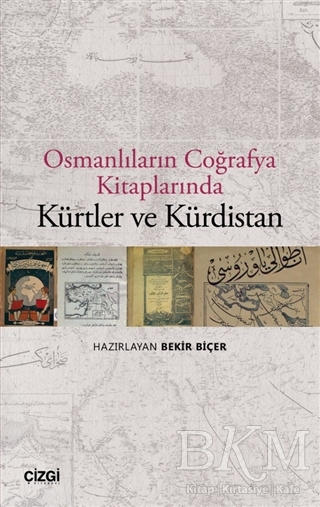 Osmanlıların Coğrafya Kitaplarında Kürtler ve Kürdistan - Çizgi Kitabevi Yayınları