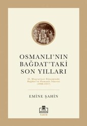 Osmanlı’nın Bağdat’taki Son Yılları - Timaş Akademi