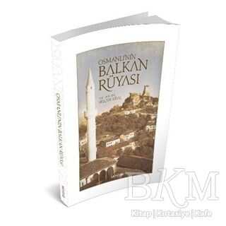 Osmanlı`nın Balkan Rüyası - Mostar Yayınları