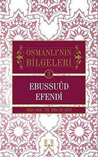Osmanlı`nın Bilgeleri 3: Ebussuud Efendi