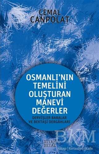 Osmanlı`nın Gerçek Manevi Temeli - Siyah Beyaz Yayınları