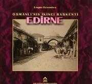 Osmanlı'nın İkinci Başkenti Edirne