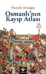 Osmanlı`nın Kayıp Atlası - Medeniyet Yayıncılık
