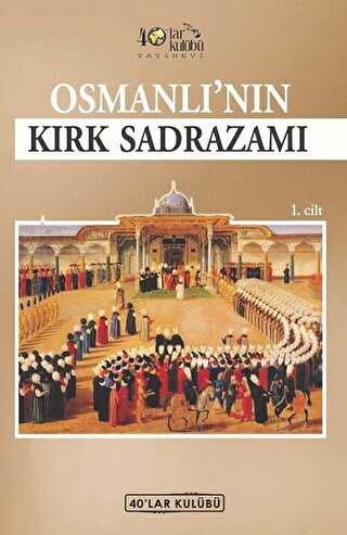 Osmanlı`nın Kırk Sadrazamı