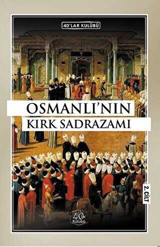 Osmanlı`nın Kırk Sadrazamı 2. Cilt