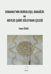 Osmanlı`nın Kuruluşu, Babailik ve Mevlid Şairi Süleyman Çelebi - Gazi Kitabevi