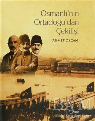 Osmanlı’nın Ortadoğu’dan Çekilişi