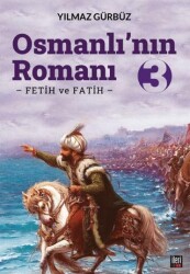 Osmanlı`nın Romanı - 3: Fetih ve Fatih - İleri Yayınları