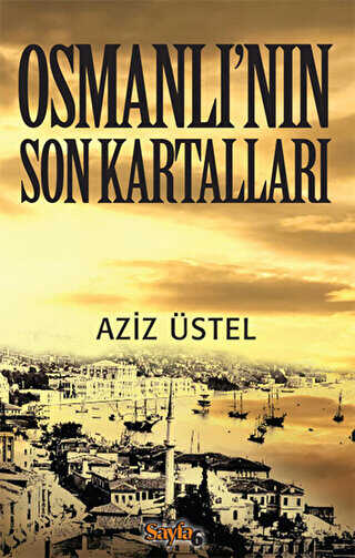 Osmanlı’nın Son Kartalları - Sayfa6 Yayınları